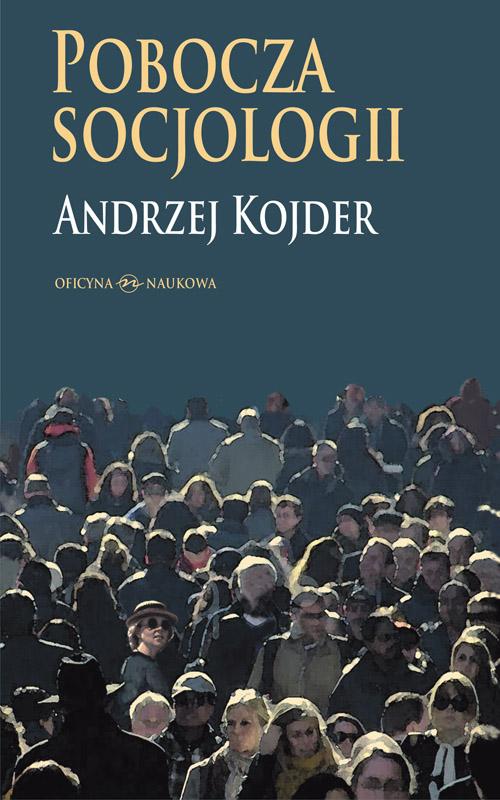Tytuł: Pobocza socjologii
Autor: Andrzej Kojder
Wydawnictwo: Oficyna Naukowa
Formaty: PDF