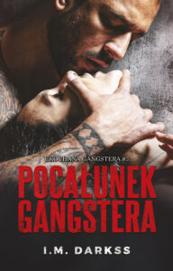 Tytuł: Pocałunek gangstera
Autor: I.M. Darkss
Wydawnictwo: AKURAT
Formaty: EPUB, MOBI