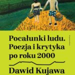 Tytuł: Pocałunki ludu. Poezja i krytyka po roku 2000
Autor: Dawid Kujawa
Wydawnictwo: Ha!art
Formaty: EPUB, MOBI