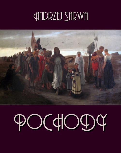 Tytuł: Pochody
Autor: Andrzej Sarwa
Wydawnictwo: Armoryka
Formaty: EPUB, MOBI