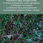 Pochodzenie węgla nieorganicznego w wodach podziemnych strefy hipergenezy w warunkach naturalnych — okładka e-booka