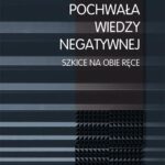 Tytuł: Pochwała wiedzy negatywnej. Szkice na obie ręce
Autor: Krzysztof Mudyń
Wydawnictwo: Uniwersytet Pedagogiczny w Krakowie
Formaty: PDF