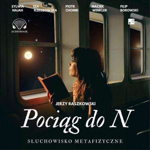 Tytuł: Pociąg do N.
Autor: Jerzy Raszkowski
Wydawnictwo: Aleksandria
Formaty: MP3
