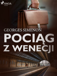 Tytuł: Pociąg z Wenecji
Autor: Georges Simenon
Wydawnictwo: SAGA Egmont
Formaty: EPUB, MOBI