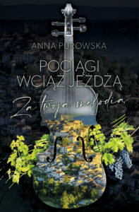Tytuł: Pociągi wciąż jeżdżą. Za twoją melodią
Autor: Anna Purowska
Wydawnictwo: Purple Book
Formaty: EPUB, MOBI