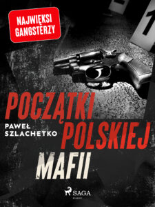 Tytuł: Początki polskiej mafii (#4)
Autor: Paweł Szlachetko
Wydawnictwo: SAGA Egmont
Formaty: EPUB, MOBI