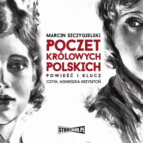 Tytuł: Poczet królowych polskich. Powieść i klucz
Autor: Marcin Szczygielski
Wydawnictwo: Storybox
Formaty: MP3