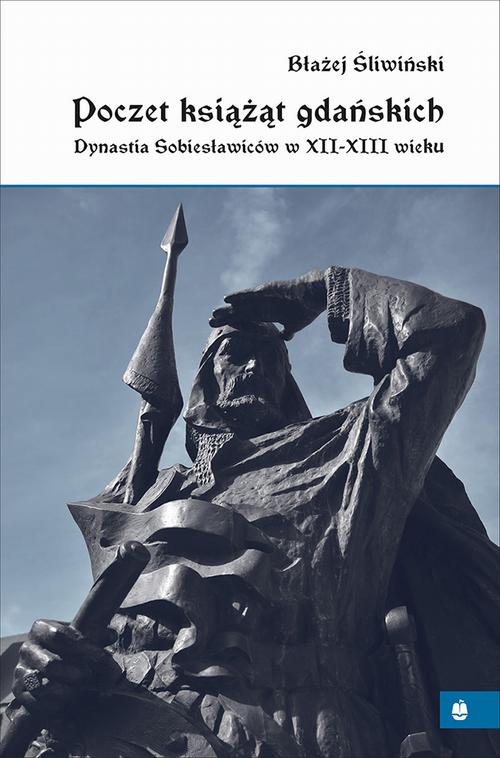 Poczet książąt gdańskich. Dynastia Sobiesławiców XII-XIII w. — okładka e-booka