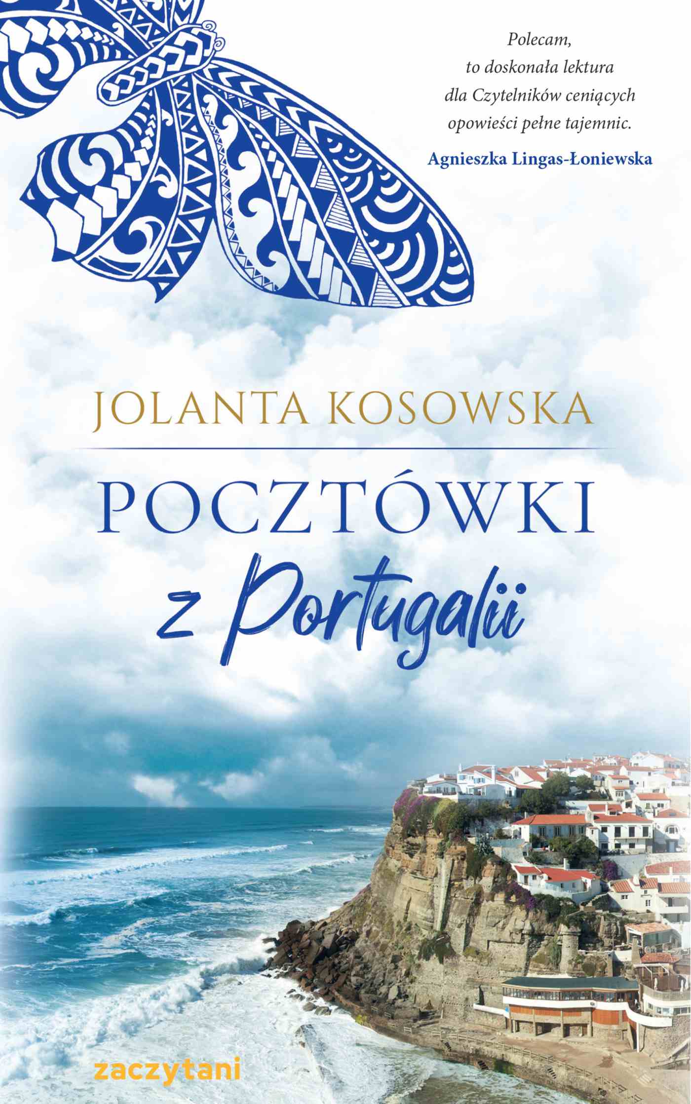 Tytuł: Pocztówki z Portugalii
Autor: Jolanta Kosowska
Wydawnictwo: Zaczytani
Formaty: EPUB