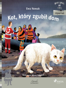 Tytuł: POCZYTAJ ZE MNĄ. Kot, który zgubił dom
Autor: Ewa Nowak
Wydawnictwo: SAGA Egmont
Formaty: EPUB, MOBI