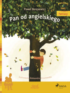Tytuł: POCZYTAJ ZE MNĄ. Pan od angielskiego
Autor: Paweł Beręsewicz
Wydawnictwo: SAGA Egmont
Formaty: EPUB, MOBI