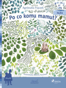 Tytuł: POCZYTAJ ZE MNĄ. Po co komu mamut?
Autor: Agnieszka Frączek
Wydawnictwo: SAGA Egmont
Formaty: EPUB, MOBI