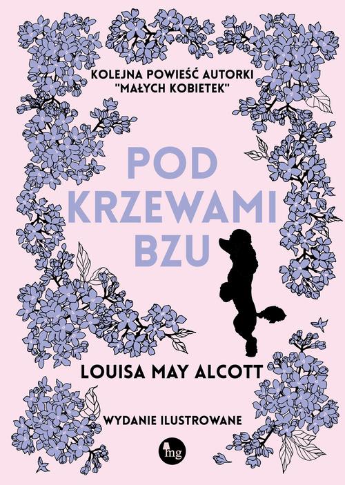 Tytuł: Pod krzewami bzu
Autor: Louisa May Alcott
Wydawnictwo: MG
Formaty: EPUB, MOBI