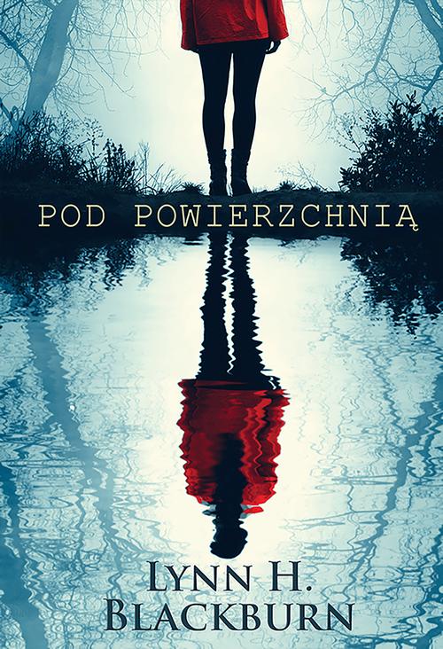 Tytuł: Pod powierzchnią
Autor: Lynn H. Blackburn
Wydawnictwo: Dreams
Formaty: EPUB, MOBI