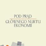 Tytuł: Pod prąd głównego nurtu ekonomii
Autor: Mateusz Machaj, Jan Lewiński, Jacek Kubisz, Alicja Kuropatwa, Stanisław Kwiatkowski, Przemysław Leszek, Łukasz Gajewski, Marcin Zieliński, Wojciech Paryna
Wydawnictwo: Instytut Ludwiga von Misesa
Formaty: MOBI, EPUB, PDF