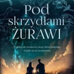Tytuł: Pod skrzydłami żurawi
Autor: Monika Cieluch
Wydawnictwo: Amare
Formaty: EPUB, MOBI