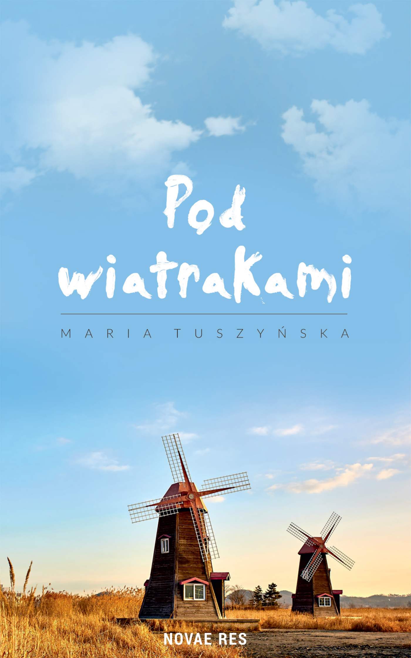 Tytuł: Pod wiatrakami
Autor: Maria Tuszyńska
Wydawnictwo: Novae Res
Formaty: EPUB