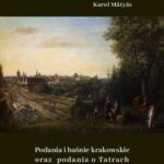 Tytuł: Podania i baśnie krakowskie oraz podania o Tatrach
Autor: Karol Mátyás
Wydawnictwo: Armoryka
Formaty: EPUB, MOBI