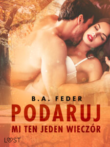 Tytuł: Podaruj mi ten jeden wieczór – opowiadanie erotyczne
Autor: B. A. Feder
Wydawnictwo: LUST
Formaty: EPUB, MOBI