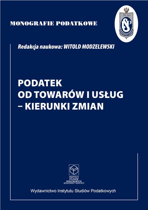 Tytuł: Podatek od towarów i usług - kierunki zmian
Autor: Prof. dr hab. Witold Modzelewski
Wydawnictwo: Instytut Studiów Podatkowych Modzelewski i Wspólnicy
Formaty: PDF