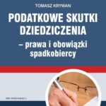 Podatkowe skutki dziedziczenia − prawa i obowiązki spadkobiercy — okładka e-booka