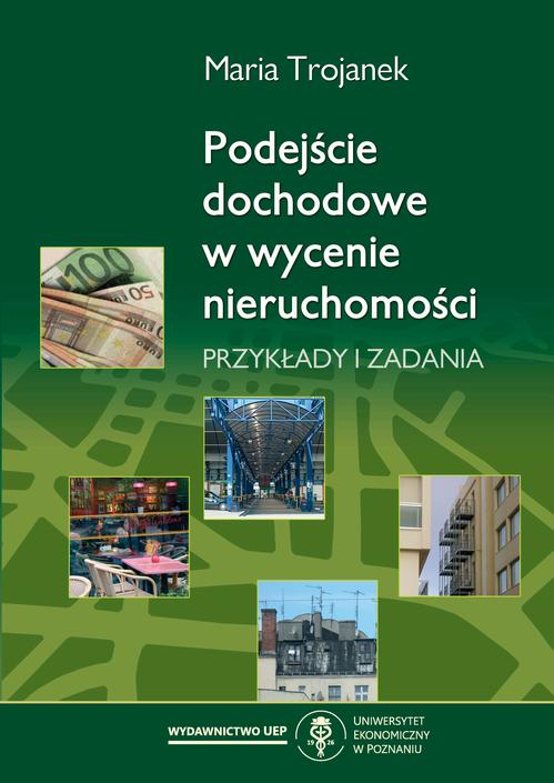 Tytuł: Podejście dochodowe w wycenie nieruchomości. Przykłady i zadania
Autor: Maria Trojanek
Wydawnictwo: Uniwersytet Ekonomiczny w Poznaniu
Formaty: PDF