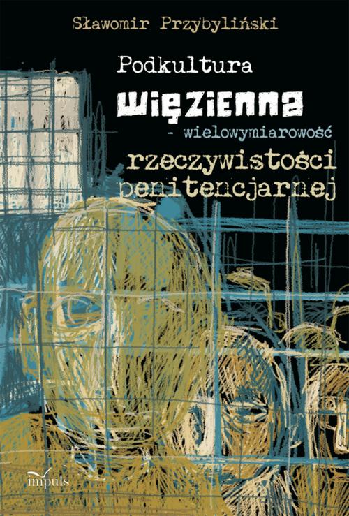 Podkultura więzienna wielowymiarowość rzeczywistości penitencjarnej — okładka e-booka