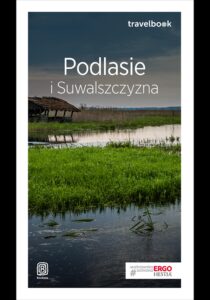Podlasie i Suwalszczyzna. Travelbook. Wydanie 1 — okładka e-booka