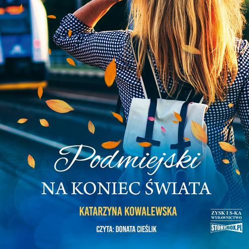 Tytuł: Podmiejski na koniec świata
Autor: Katarzyna Kowalewska
Wydawnictwo: Storybox
Formaty: MP3