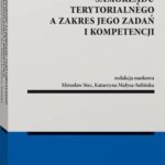 Tytuł: Podmiotowość samorządu terytorialnego a zakres jego zadań i kompetencji
Autor: Mirosław Stec, Katarzyna Małysa-Sulińska
Wydawnictwo: Wolters Kluwer
Formaty: PDF