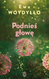 Tytuł: Podnieś głowę
Autor: Ewa Woydyłło
Wydawnictwo: Wydawnictwo Literackie
Formaty: EPUB, MOBI