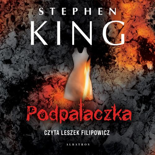 Tytuł: Podpalaczka
Autor: Stephen King
Wydawnictwo: Albatros
Formaty: MP3