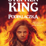 Tytuł: Podpalaczka (okładka filmowa)
Autor: Stephen King
Wydawnictwo: Albatros
Formaty: EPUB, MOBI