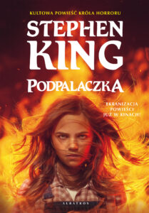 Tytuł: Podpalaczka (okładka filmowa)
Autor: Stephen King
Wydawnictwo: Albatros
Formaty: EPUB, MOBI