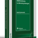 Tytuł: Podpis elektroniczny w obrocie prawnym
Autor: Jacek Janowski
Wydawnictwo: Wolters Kluwer
Formaty: PDF