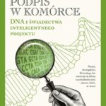 Tytuł: Podpis w komórce
Autor: Stephen C. Meyer
Wydawnictwo: En Arche
Formaty: PDF, EPUB, MOBI
