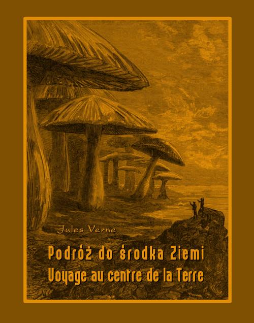 Tytuł: Podróż do środka Ziemi. Voyage au centre de la Terre
Autor: Jules Verne
Wydawnictwo: Armoryka
Formaty: EPUB, MOBI