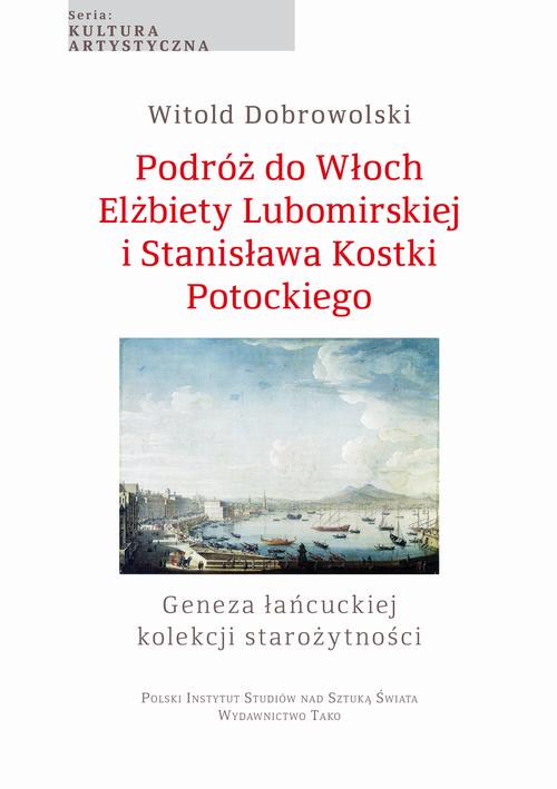 Tytuł: Podróż do Włoch Elżbiety Lubomirskiej i Stanisława Kostki Potockiego
Autor: Witold Dobrowolski
Wydawnictwo: Polski Instytut Studiów nad Sztuką Świata
Formaty: PDF