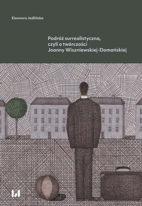 Tytuł: Podróż surrealistyczna, czyli o twórczości Joanny Wiszniewskiej-Domańskiej
Autor: Eleonora Jedlińska
Wydawnictwo: Wydawnictwo Uniwersytetu Łódzkiego
Formaty: PDF