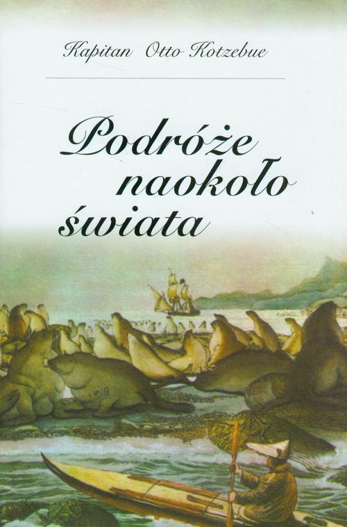 Tytuł: Podróże naokoło świata
Autor: Otto Kotzebue
Wydawnictwo: Aspra
Formaty: PDF