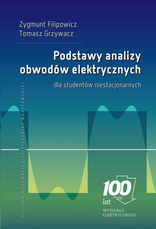 Tytuł: Podstawy analizy obwodów elektrycznych dla studentów niestacjonarnych
Autor: Zygmunt Filipowicz, Tomasz Grzywacz
Wydawnictwo: Oficyna Wydawnicza Politechniki Warszawskiej
Formaty: PDF