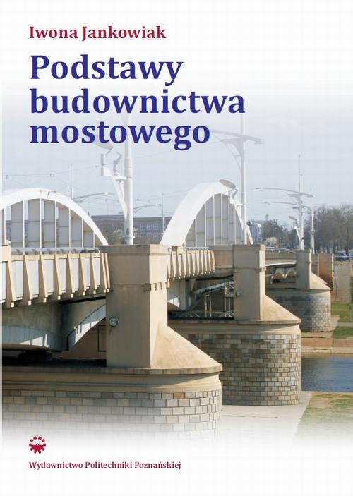 Tytuł: Podstawy budownictwa mostowego
Autor: Iwona Jankowiak
Wydawnictwo: Wydawnictwo Politechniki Poznańskiej
Formaty: PDF