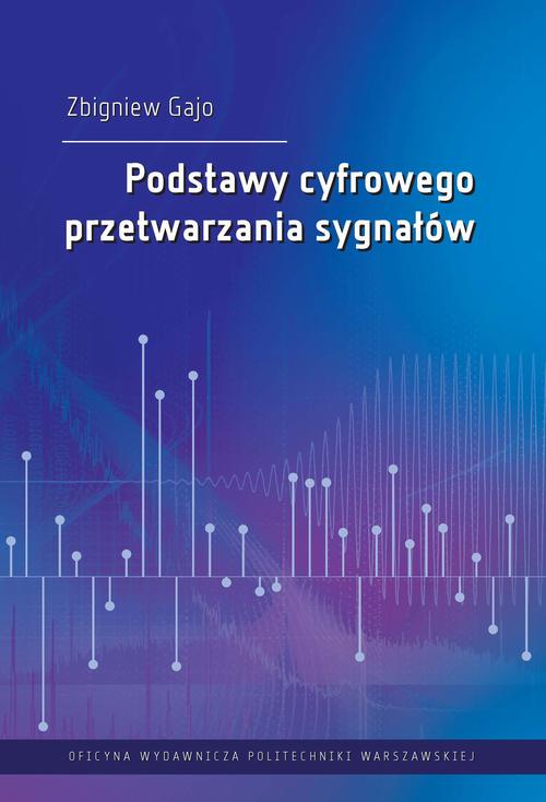 Tytuł: Podstawy cyfrowego przetwarzania sygnałów
Autor: Zbigniew Gajo
Wydawnictwo: Oficyna Wydawnicza Politechniki Warszawskiej
Formaty: PDF