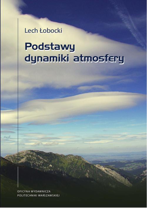 Tytuł: Podstawy dynamiki atmosfery
Autor: Lech Łobocki
Wydawnictwo: Oficyna Wydawnicza Politechniki Warszawskiej
Formaty: PDF