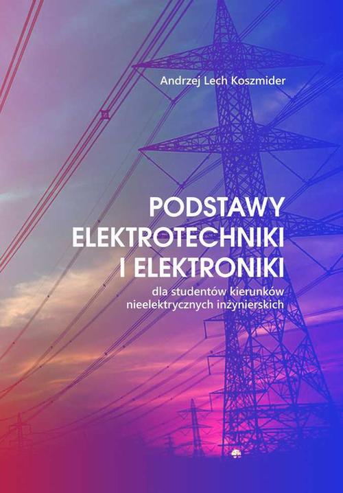 Tytuł: Podstawy elektrotechniki i elektroniki
Autor: Andrzej Lech Koszmider
Wydawnictwo: Akademia Humanistyczno-Ekonomiczna w Łodzi
Formaty: PDF