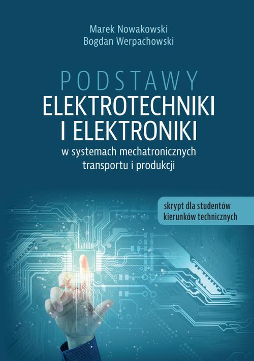 Tytuł: Podstawy elektrotechniki i elektroniki w systemach mechatronicznych transportu i produkcji. Skrypt dla studentów kierunków technicznych
Autor: Marek Nowakowski, Bogdan Werpachowski
Wydawnictwo: Państwowa Uczelnia Zawodowa im. prof. E F. Szczepanika
Formaty: PDF