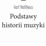 Tytuł: Podstawy historii muzyki
Autor: Carl Dahlhaus
Wydawnictwo: Wydawnictwa Uniwersytetu Warszawskiego
Formaty: EPUB, MOBI, PDF