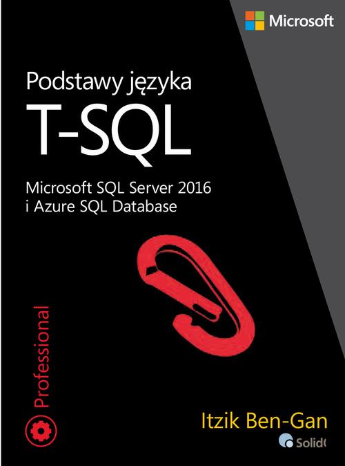 Podstawy języka T-SQL Microsoft SQL Server 2016 i Azure SQL Database — okładka e-booka