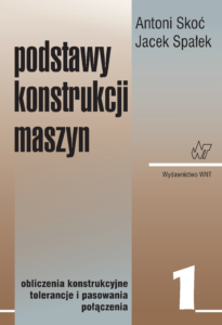 Podstawy konstrukcji maszyn tom 1. Obliczenia konstrukcyjne, tolerancje i pasowania, połączenia — okładka e-booka