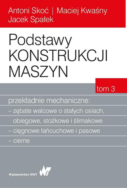 Podstawy konstrukcji maszyn Tom 3. Przekładnie mechaniczne — okładka e-booka